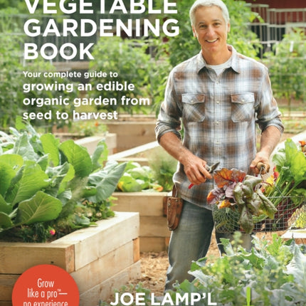 The Vegetable Gardening Book: Your complete guide to growing an edible organic garden from seed to harvest