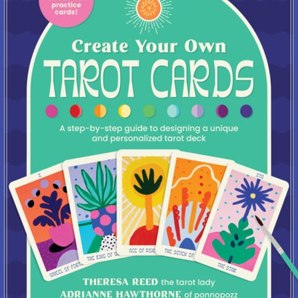 Create Your Own Tarot Cards: A step-by-step guide to designing a unique and personalized tarot deck-Includes 80 cut-out practice cards!