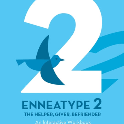 Enneatype 2: The Helper, Giver, Befriender: An Interactive Workbook