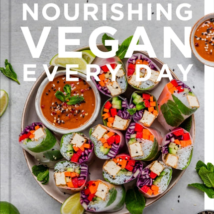 Nourishing Vegan Every Day: Simple, Plant-Based Recipes Filled with Color and Flavor