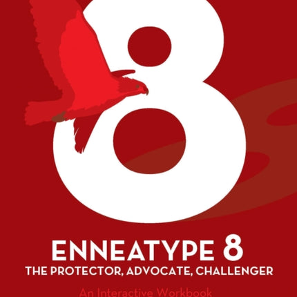 Enneatype 8: The Protector, Challenger, Advocate: An Interactive Workbook