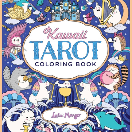 Kawaii Tarot Coloring Book: Color your way through the cutest of tarot cards--kawaii style!