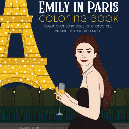 The Unofficial Emily in Paris Coloring Book: Color over 50 Images of Characters, Parisian Fashion, and More!