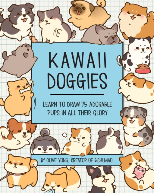 Kawaii Doggies: Learn to Draw 75 Adorable Pups in All their Glory: Volume 7