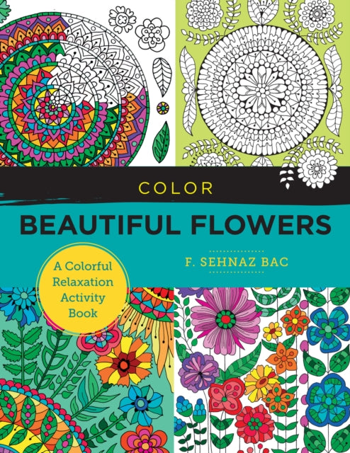 Color Beautiful Flowers: A Colorful Relaxation Activity Book