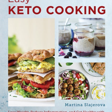 Easy Keto Cooking: Lose Weight, Reduce Inflammation, and Get Healthy with Recipes, Tips, and Meal Plans