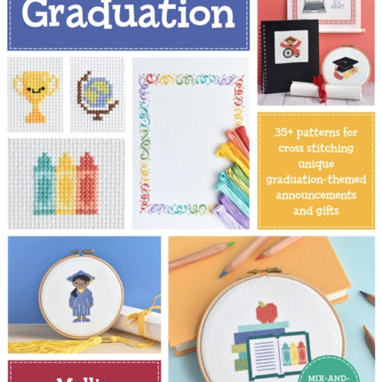 Cross Stitch Celebrations: Graduation: 35+ patterns for cross stitching unique graduation-themed announcements and gifts: Volume 2