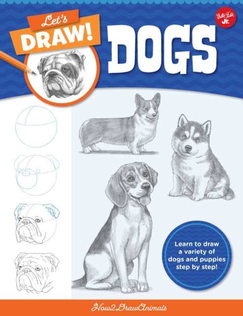 Let's Draw Dogs: Learn to draw a variety of dogs and puppies step by step!: Volume 2