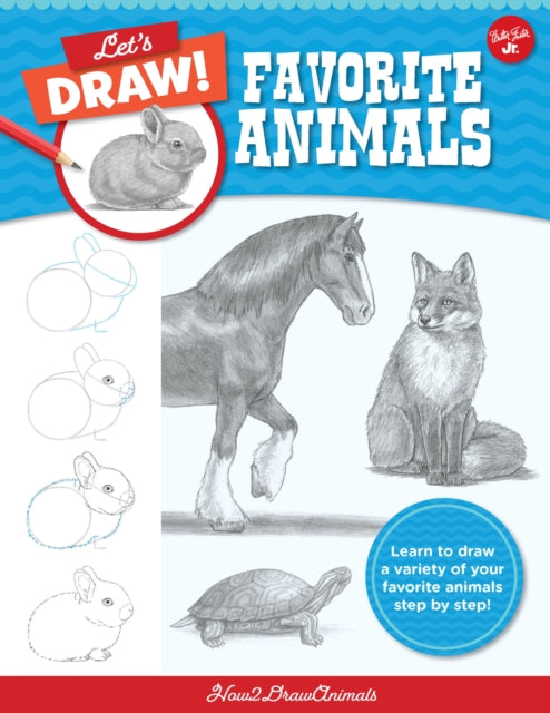 Let's Draw Favorite Animals: Learn to draw a variety of your favorite animals step by step!: Volume 3