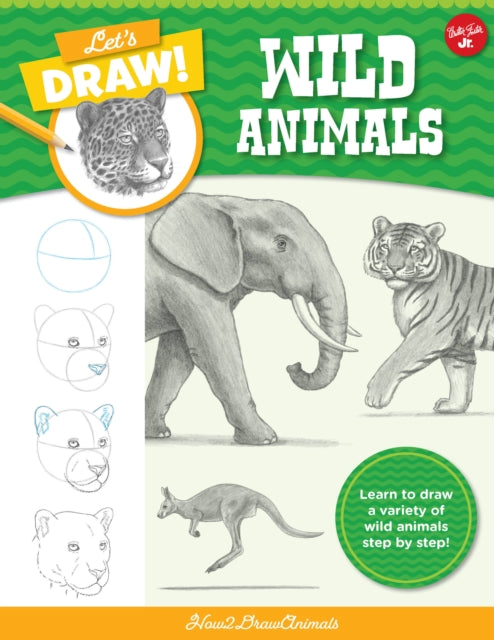 Let's Draw Wild Animals: Learn to draw a variety of wild animals step by step!: Volume 4