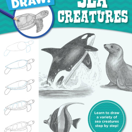 Let's Draw Sea Creatures: Learn to draw a variety of sea creatures step by step!: Volume 6