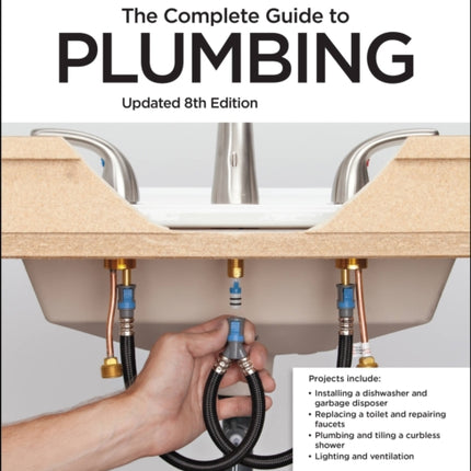 Black and Decker The Complete Guide to Plumbing Updated 8th Edition: Completely Updated to Current Codes