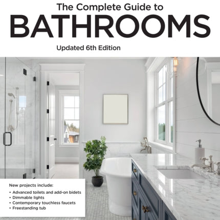 Black and Decker The Complete Guide to Bathrooms Updated 6th Edition: Beautiful Upgrades and Hardworking Improvements You Can Do Yourself