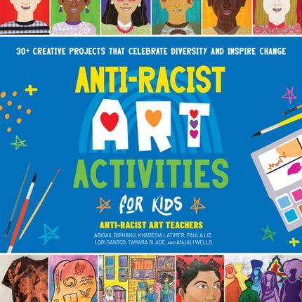 Anti-Racist Art Activities for Kids: 30+ Creative Projects that Celebrate Diversity and Inspire Change