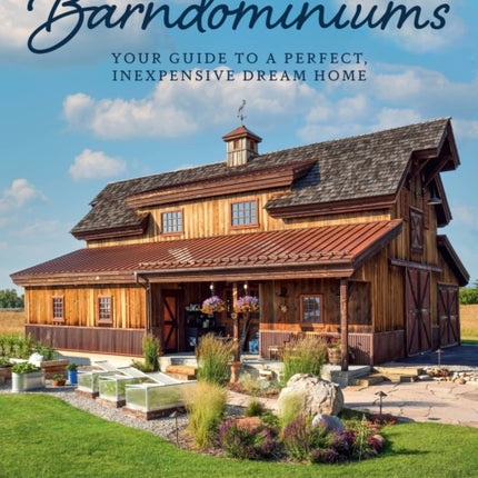 Barndominiums: Your Guide to a Perfect, Inexpensive Dream Home