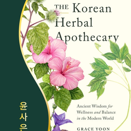 The Korean Herbal Apothecary: Ancient Wisdom for Wellness and Balance in the Modern World