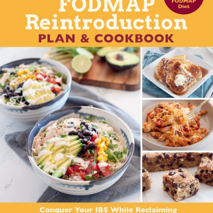 The FODMAP Reintroduction Plan and Cookbook: Conquer Your IBS While Reclaiming the Foods You Love