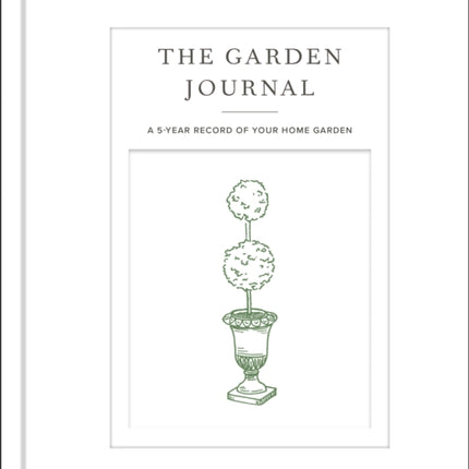 The Garden Journal: A 5-year record of your home garden