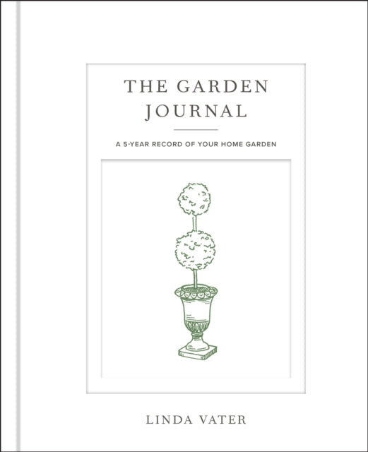 The Garden Journal: A 5-year record of your home garden