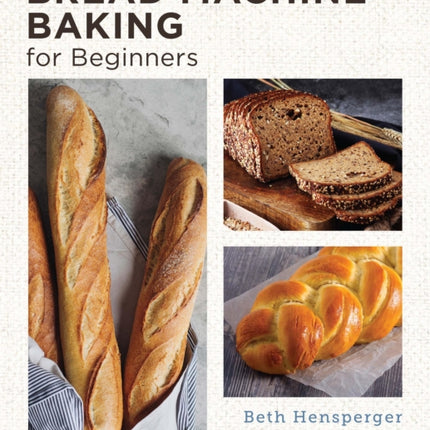 Bread Machine Baking for Beginners: Effortless Perfect Bread