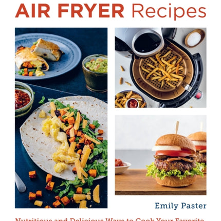 Super Easy and Delicious Air Fryer Recipes: Nutritious and Delicious Ways to Cook Your Favorite Food with Your Air Fryer