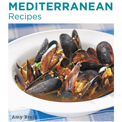 Quick and Easy Mediterranean Recipes: Delicious Recipes from the World's Healthiest Diet