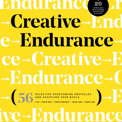 Creative Endurance: 56 Rules for Overcoming Obstacles and Achieving Your Goals