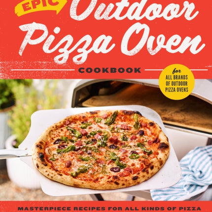 Epic Outdoor Pizza Oven Cookbook