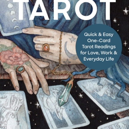 Card of the Day Tarot: Quick and Easy One-Card Tarot Readings For Love, Work, and Everyday Life