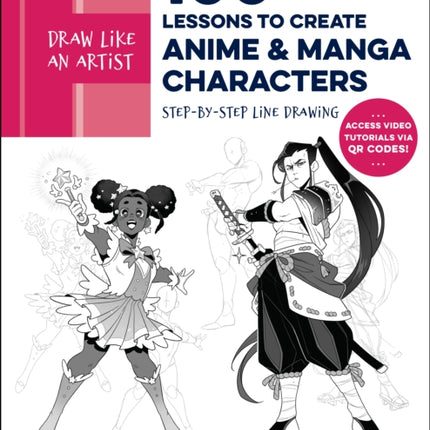 Draw Like an Artist 100 Lessons to Create Anime and Manga Characters