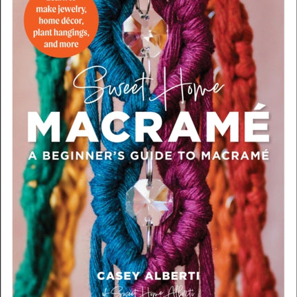 Sweet Home Macrame A Beginners Guide to Macrame