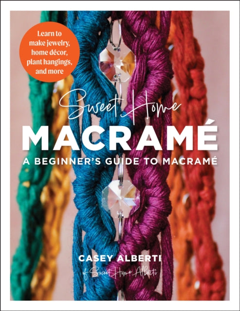 Sweet Home Macrame A Beginners Guide to Macrame