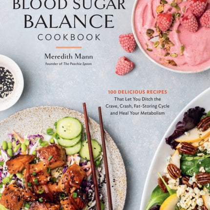 The Blood Sugar Balance Cookbook