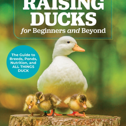 Raising Ducks for Beginners and Beyond