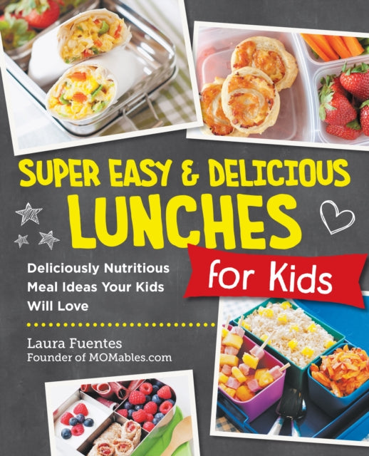 Super Easy and Delicious Lunches for Kids