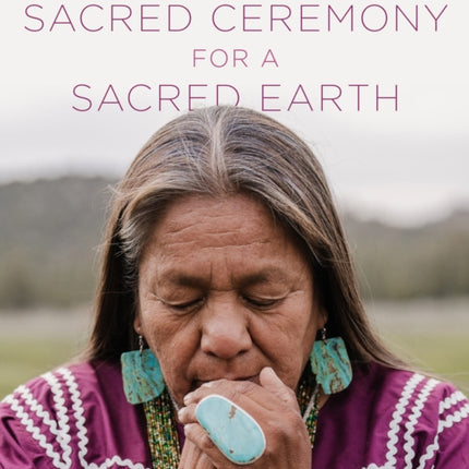 Sacred Ceremony for a Sacred Earth