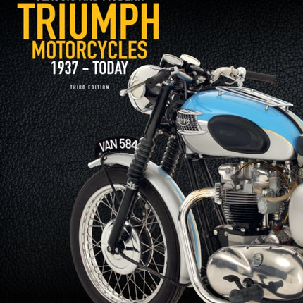 The Complete Book of Classic and Modern Triumph Motorcycles 3rd Edition