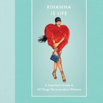 Rihanna Is Life