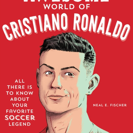 The Totally Awesome World of Cristiano Ronaldo