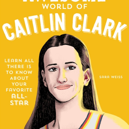 The Totally Awesome World of Caitlin Clark