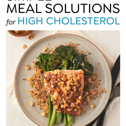 Simple Meal Solutions for High Cholesterol