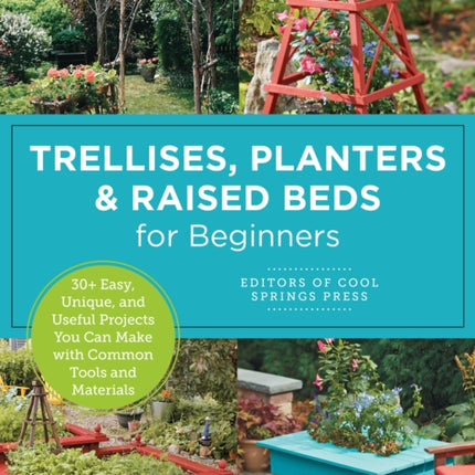 Trellises Planters  Raised Beds for Beginners