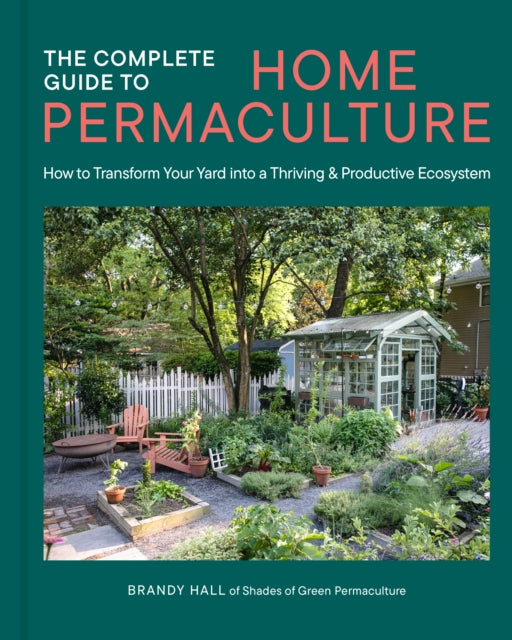 The Complete Guide to Home Permaculture