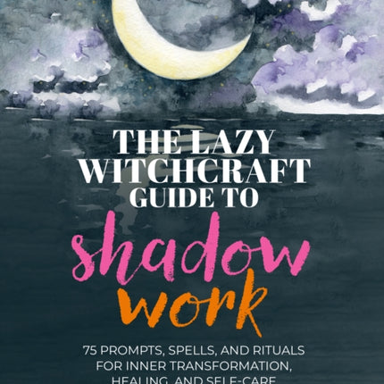 The Lazy Witchcraft Guide to Shadow Work