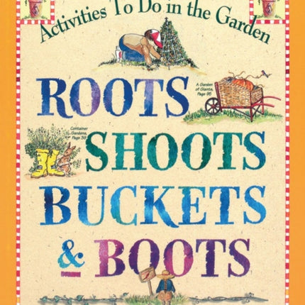 Roots, Shoots, Buckets & Boots: Gardening Together with Children