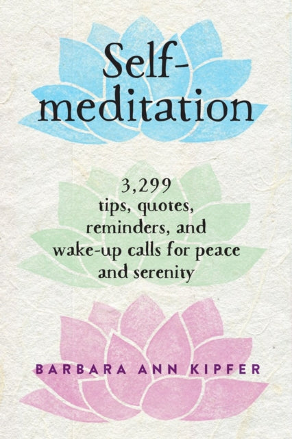 Self-Meditation: 3,299 Tips, Quotes, Reminders, and Wake-Up Calls for Peace and Serenity