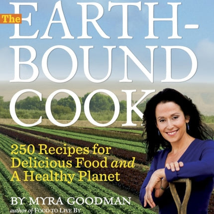 The Earthbound Cook: 250 Recipes for Delicious Food and a Healthy Planet