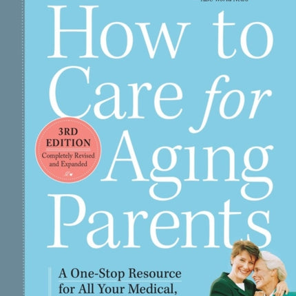 How to Care for Aging Parents 3rd Edition