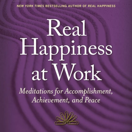 Real Happiness at Work: Meditations for Accomplishment, Achievement, and Peace