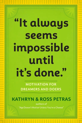 "It Always Seems Impossible Until It's Done.": Motivation for Dreamers & Doers